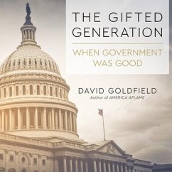 The Gifted Generation Lib/E: When Government Was Good - Goldfield, David