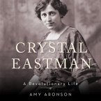 Crystal Eastman Lib/E: A Revolutionary Life