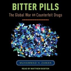 Bitter Pills: The Global War on Counterfeit Drugs - Zaman, Muhammad H.