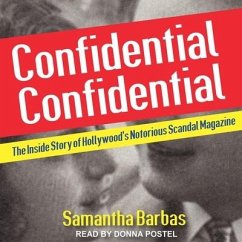 Confidential Confidential: The Inside Story of Hollywood's Notorious Scandal Magazine - Barbas, Samantha