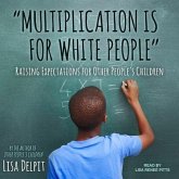 Multiplication Is for White People Lib/E: Raising Expectations for Other People's Children
