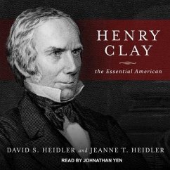 Henry Clay Lib/E: The Essential American - Heidler, David S.; Heidler, Jeanne T.