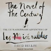The Novel of the Century Lib/E: The Extraordinary Adventure of Les Misérables