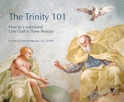 The Trinity 101: How to Understand One God in Three Persons - Meconi S. J. D. Phil, Fr David Vincent