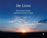 He Lives: The Passion, Death, and Resurrection of Jesus
