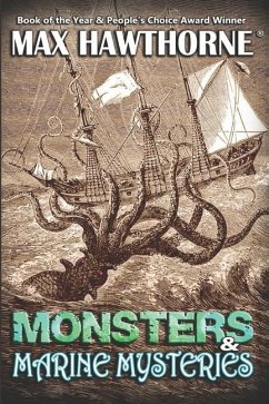 Monsters & Marine Mysteries: Do monsters exist? You be the judge. - Hawthorne, Max