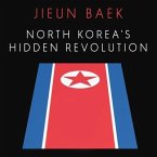 North Korea's Hidden Revolution Lib/E: How the Information Underground Is Transforming a Closed Society