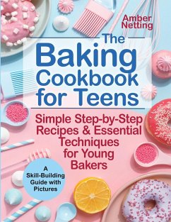 The Baking Cookbook for Teens - Netting, Amber