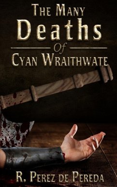 The Many Deaths of Cyan Wraithwate - Perez de Pereda, Ramiro