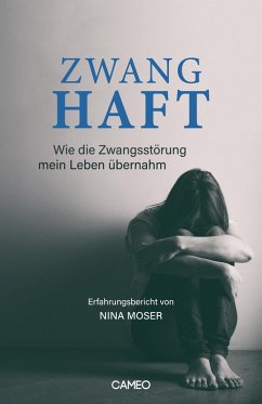 Zwanghaft - Erfahrungsbericht von Nina Moser (eBook, ePUB) - Moser, Nina