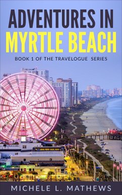 Adventures in Myrtle Beach (The Travelogue Series, #1) (eBook, ePUB) - Mathews, Michele L.