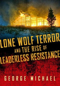 Lone Wolf Terror and the Rise of Leaderless Resistance (eBook, ePUB) - Michael, George