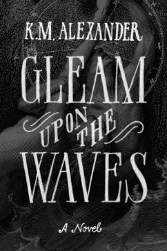 Gleam Upon the Waves - Alexander, K. M.