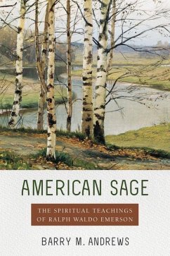 American Sage: The Spiritual Teachings of Ralph Waldo Emerson - Andrews, Barry M.