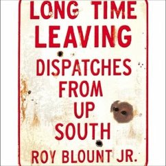 Long Time Leaving Lib/E: Dispatches from Up South - Blount, Roy