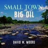 Small Town, Big Oil Lib/E: The Untold Story of the Women Who Took on the Richest Man in the World-And Won