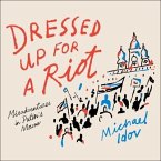Dressed Up for a Riot Lib/E: Misadventures in Putin's Moscow