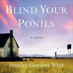 Blind Your Ponies - West, Stanley Gordon