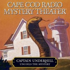Captain Underhill Uncoils the Mystery: The Cobra in the Kindergarten and the Whirlpool - Oney, Steven Thomas