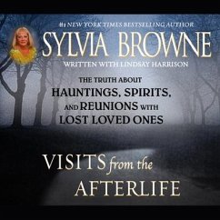 Visits from the Afterlife Lib/E: The Truth about Ghosts, Spirits, Hauntings, and Reunions with Lost Loved Ones - Browne, Sylvia