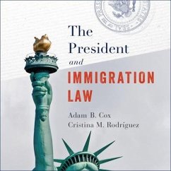 The President and Immigration Law - Cox, Adam; Rodriguez, Cristina M.