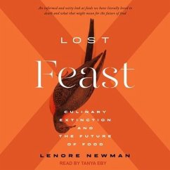 Lost Feast: Culinary Extinction and the Future of Food - Newman, Lenore