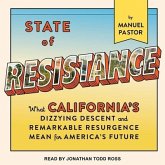 State of Resistance Lib/E: What California's Dizzying Descent and Remarkable Resurgence Mean for America's Future