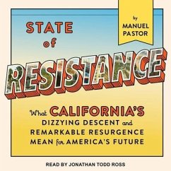 State of Resistance Lib/E: What California's Dizzying Descent and Remarkable Resurgence Mean for America's Future - Pastor, Manuel