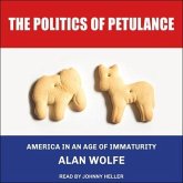 The Politics of Petulance Lib/E: America in an Age of Immaturity