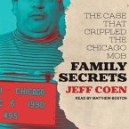 Family Secrets Lib/E: The Case That Crippled the Chicago Mob