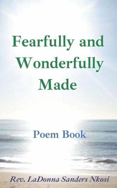 Fearfully and Wonderfully Made: A Poem Book: Messages on the Journey from the U.S. to South Africa and Back Again - Sanders Nkosi, Ladonna
