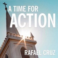 A Time for Action: Empowering the Faithful to Reclaim America - Cruz, Rafael