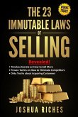 The 23 Immutable Laws of Selling: Revealed! Timeless Secrets on How to Sell More, Proven Tactics on How to Eliminate Competitors, Dirty Truths about A