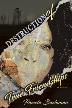 Destruction of True Friendships - Buchanan, Pamela