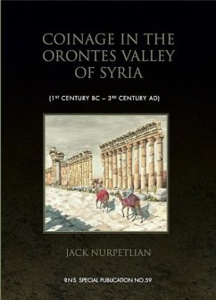 Coinage in the Orontes Valley of Syria: 1st Century BC - 3rd Century Ad - Nurpetlian, Jack