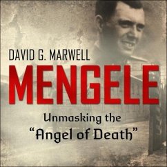 Mengele Lib/E: Unmasking the Angel of Death - Marwell, David G.