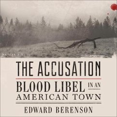 The Accusation: Blood Libel in an American Town - Berenson, Edward