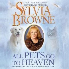 All Pets Go to Heaven Lib/E: The Spiritual Lives of the Animals We Love - Browne, Sylvia