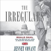 The Irregulars: Roald Dahl and the British Spy Ring in Wartime Washington