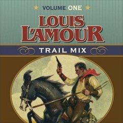 Trail Mix Volume One Lib/E: Riding for the Brand, the Black Rock Coffin Makers, and Dutchman's Flat - L'Amour, Louis