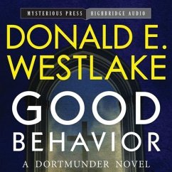 Good Behavior Lib/E: A Dortmunder Novel - Westlake, Donald E.