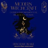 Modern Witchcraft Lib/E: Goddess Empowerment for the Kick-Ass Woman