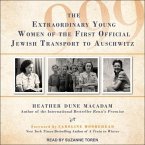 999 Lib/E: The Extraordinary Young Women of the First Official Jewish Transport to Auschwitz
