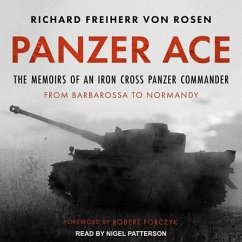 Panzer Ace: The Memoirs of an Iron Cross Panzer Commander from Barbarossa to Normandy - Rosen, Richard Freiherr von