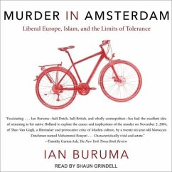 Murder in Amsterdam: Liberal Europe, Islam, and the Limits of Tolerance - Buruma, Ian