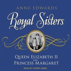 Royal Sisters Lib/E: Queen Elizabeth II and Princess Margaret - Edwards, Anne