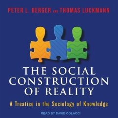 The Social Construction of Reality Lib/E: A Treatise in the Sociology of Knowledge - Berger, Peter L.; Luckmann, Thomas