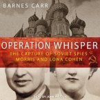Operation Whisper Lib/E: The Capture of Soviet Spies Morris and Lona Cohen