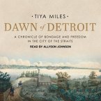 Dawn of Detroit Lib/E: A Chronicle of Bondage and Freedom in the City of the Straits