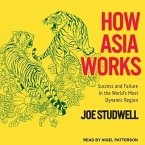 How Asia Works Lib/E: Success and Failure in the World's Most Dynamic Region